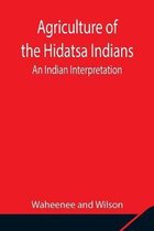 Agriculture of the Hidatsa Indians