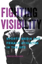 Fighting Visibility Sports Media and Female Athletes in the UFC Studies in Sports Media