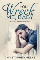 You Wreck Me, Baby