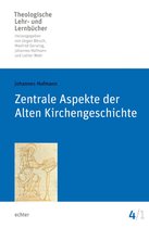 Theologische Lehr- und Lernbücher - Zentrale Aspekte der Alten Kirchengeschichte