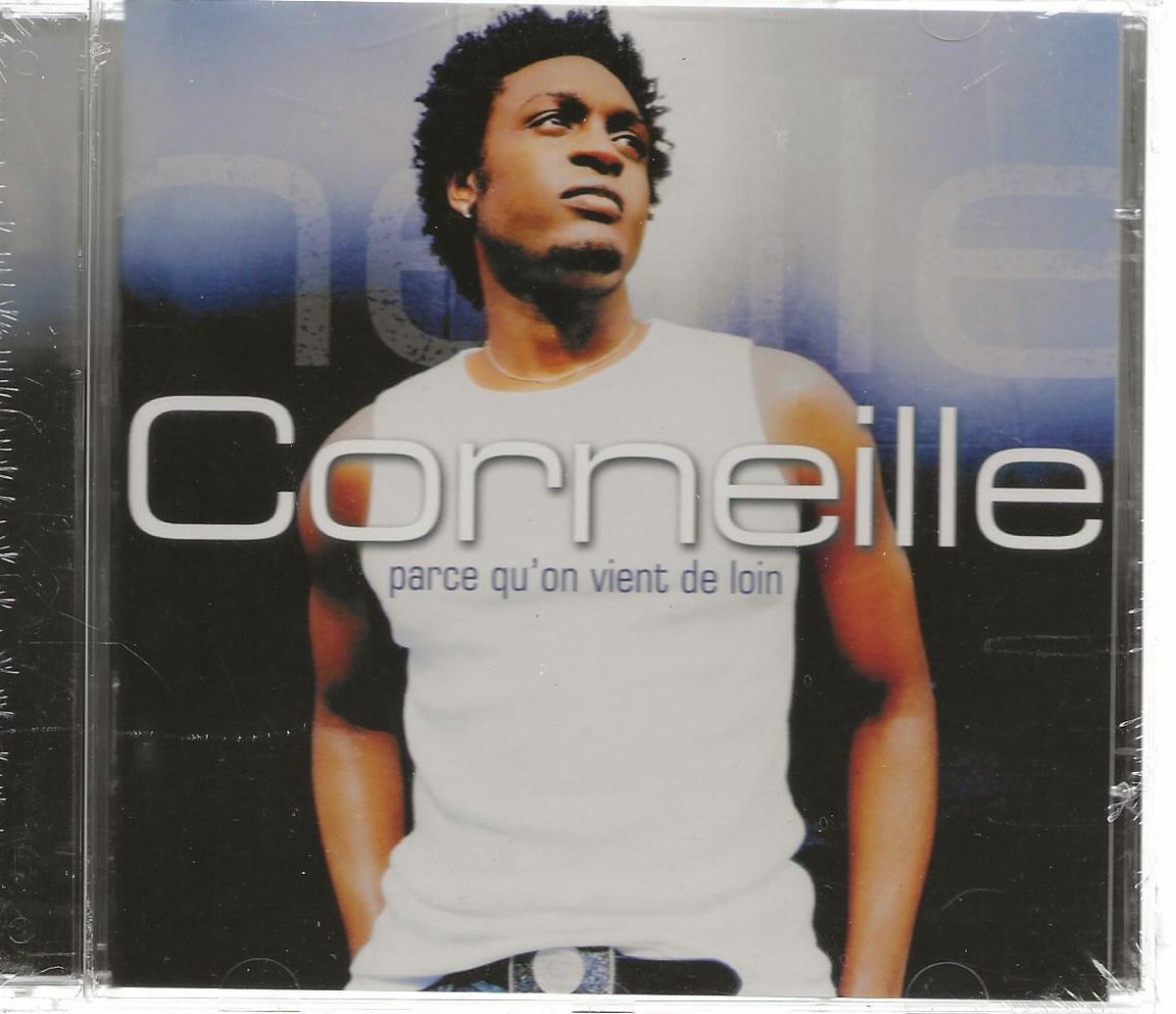CORNEILLE - PARCE QU'ON  VIENT DE LOIN