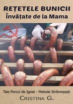 Retetele Bunicii Invatate de la Mama