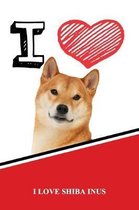 I Love Shiba Inus