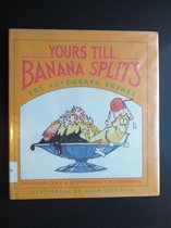 Yours Till Banana Splits