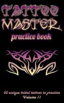 Tattoo Master Practice Book - 50 Unique Tribal Tattoos to Practice
