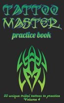 Tattoo Master Practice Book - 50 Unique Tribal Tattoos to Practice