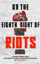 On The Eighth Night Of Riots