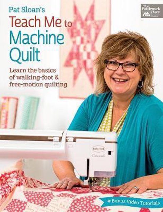 Pat Sloan's Teach Me to Machine Quilt