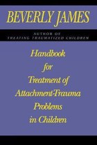 Handbook for Treatment of Attachment-Trauma Problems in Children