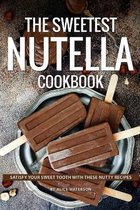 The Sweetest Nutella Cookbook