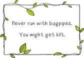 Never run with bagpipes, you might get kilt - Wenskaart met envelop - Grappig - Schotland - Bagpipes - Motivatie - Wijsheden -Engels