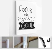 Focus on your goal message vector design with handwritten phrase, banner and burst. Determination and accomplishment short motivational saying - Modern Art Canvas - Vertical - 1743137417 - 50