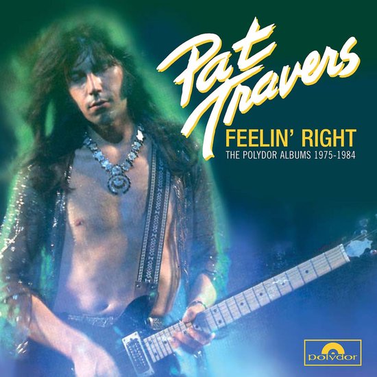 Albumhoes met Pat Travers die gitaar speelt, met "Feelin' Right" en "The Polydor Albums 1975-1984" tekst.