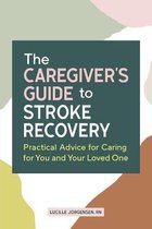 Caregiver's Guides-The Caregiver's Guide to Stroke Recovery