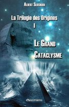 La Trilogie Des Origines-La Trilogie des Origines I - Le Grand Cataclysme