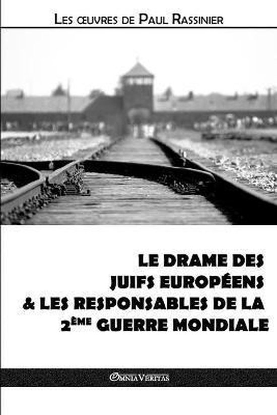 Oeuvres de Paul Rassinier-Le drame des Juifs européens & Les responsables de la Deuxième Guerre mondiale