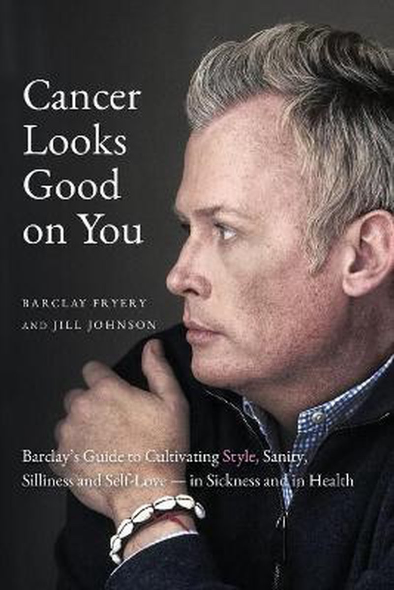 Cancer Looks Good On You van Barclay Fryery