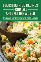Delicious Rice Recipes From All Around The World: Discover Some Stunning Rice Dishes