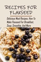 Recipes For Flaxseed