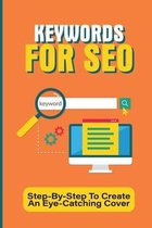 Keywords For SEO: Step-By-Step To Create An Eye-Catching Cover