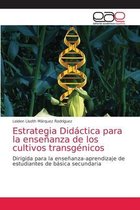 Estrategia Didáctica para la enseñanza de los cultivos transgénicos