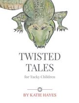 Twisted Tales for Tacky Children