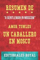 Resume De Un Caballero En Moscu: de Amor Towles