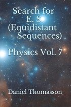 Search for E. S. (Equidistant Sequences) Physics Vol. 7