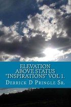 Elevation Above Status  Inspirations  Vol 1.