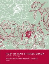 How to Read Chinese Literature- How to Read Chinese Drama