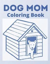 Dog Mom Coloring Book: dog mom quotes coloring book