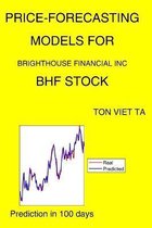 Price-Forecasting Models for Brighthouse Financial Inc BHF Stock