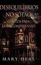 Desequilibrios no Sotao - Contos para la da Compreensao