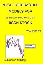 Price-Forecasting Models for Bs 2023 Corp Bond Invesco ETF BSCN Stock