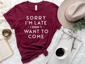 Lykke Funny slogan t-shirt | Sorry I'm Late Sarcastic t-shirt  | Grappige Spreuken - Zinnen – Teksten | Grappig cadeau shirt | maroon katoen