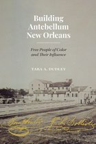 Lateral Exchanges: Architecture, Urban Development, and Transnational Practices - Building Antebellum New Orleans