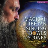Danny Becher - Magical Tibetan Singing Bowls & Stones (CD)
