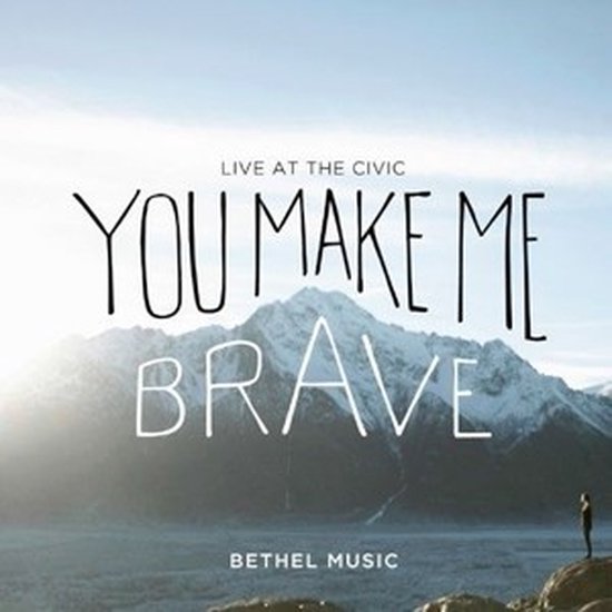 Bethel Music - You Make Me Brave (Live At The Civic) (2 CD)