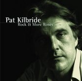Pat Kilbride - Rock & More Roses (CD)