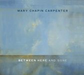Mary Chapin Carpenter - Between Here And Gone (CD)