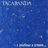 Tacabanda - E Continuo A Cercare... (CD)