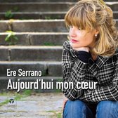 Ere Serrano - Aujord'hui Mon Coeur (CD)