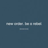 New Order - Be A Rebel Remixed (2 CD)