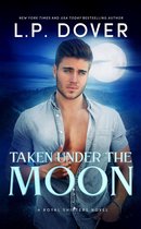 Royal Shifters Series - Taken Under the Moon