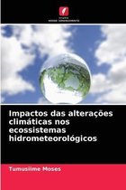 Impactos das alteracoes climaticas nos ecossistemas hidrometeorologicos