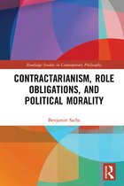 Routledge Studies in Contemporary Philosophy - Contractarianism, Role Obligations, and Political Morality