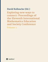 Exploring new ways to connect: Proceedings of the Eleventh International Mathematics Education and Society Conference