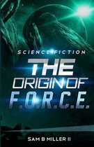 The Origin of F.O.R.C.E.