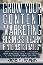 Grow Your Content Marketing Business: Learn Pinterest Strategy