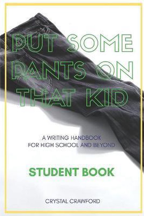 Put Some Pants on That Kid Writing Handbooks Put Some Pants on That